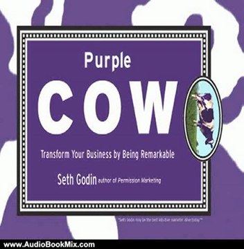 Audio Book Review: Purple Cow: Transform Your Business by Being Remarkable by Seth Godin (Author, Narrator)