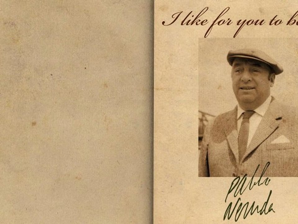 I Like For You To Be Still by Pablo Neruda - Poetry Reading