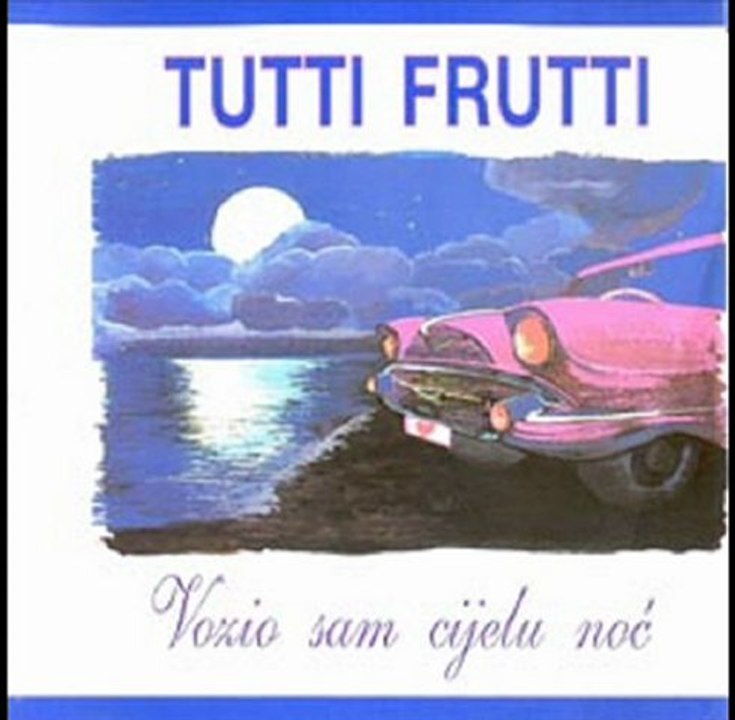VOZIO SAM CIJELU NOĆ - TUTTI FRUTTI BALKAN BAND (1992)