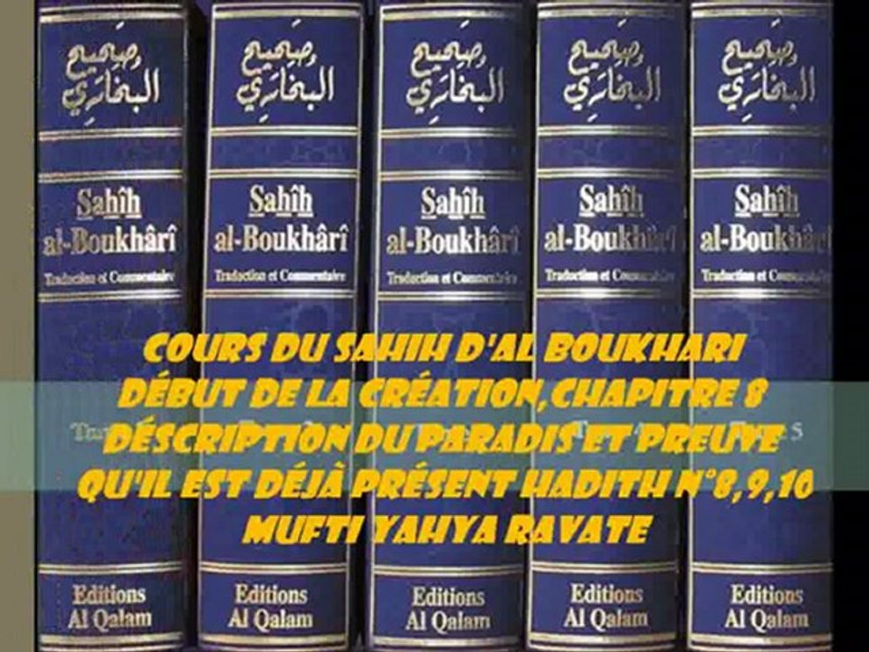 92. Cours du Sahih d'Al Boukhari Début de la création,Chapitre 8 déscription du paradis et preuve qu'il est déjà présent hadith N°8,9,10 Mufti YahYa RAVATE