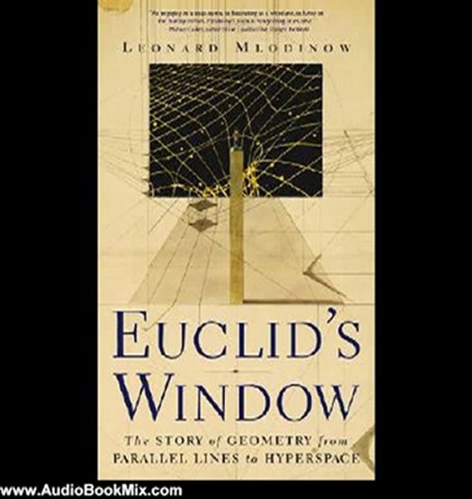 Audio Book Review: Euclid's Window: The Story of Geometry from Parallel Lines to Hyperspace by Leonard Mlodinow (Author), Robert Blumenfeld (Narrator)