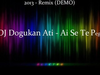 Dj Dogukan Ati - Ai Se Eu Te Pego (2013-Remix) DEMO