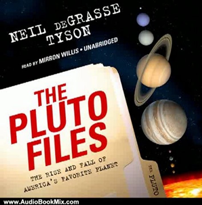 Audio Book Review: The Pluto Files: The Rise and Fall of America's Favorite Planet by Neil deGrasse Tyson (Author), Mirron Willis (Narrator)