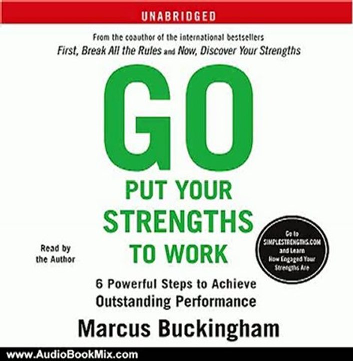 Audio Book Review: Go Put Your Strengths to Work: 6 Powerful Steps to Achieve Outstanding Performance by Marcus Buckingham (Author, Narrator)