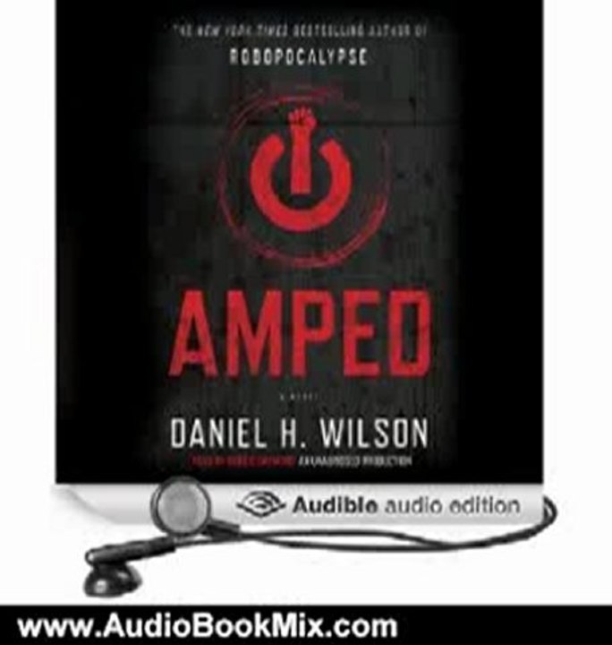 Audio Book Review: Amped: A Novel by Daniel H. Wilson (Author), Robbie Daymond (Narrator)