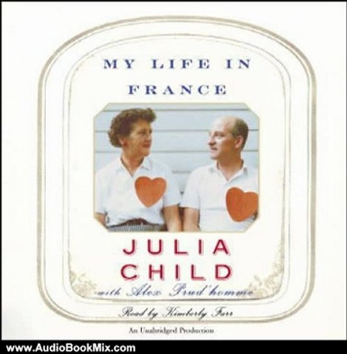 Audio Book Review: My Life in France by Julia Child (Author), Alex Prud'Homme (Author), Kimberly Farr (Narrator)