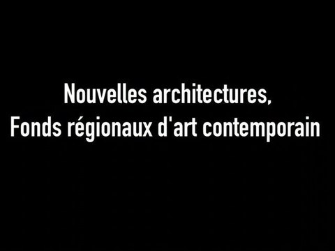 Nouvelles architectures, Fonds régionaux pour l'art contemporain - du 5 septembre au 14 octobre 2012