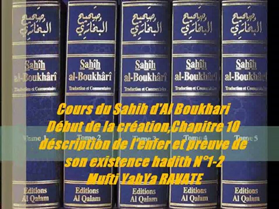 100. Cours du Sahih d'Al Boukhari Début de la création,Chapitre 10 déscription de l'enfer et preuve de son existence hadith N°1-2  Mufti YahYa RAVATE