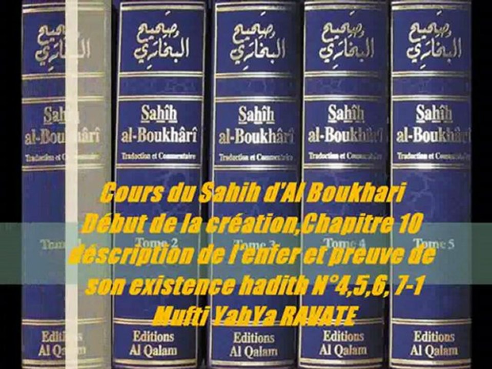 102. Cours du Sahih d'Al Boukhari Début de la création,Chapitre 10 déscription de l'enfer et preuve de son existence hadith N°4,5,6, 7-1 Mufti YahYa RAVATE