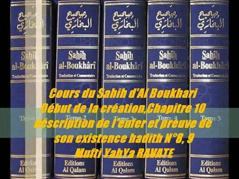 104. Cours du Sahih d'Al Boukhari Début de la création,Chapitre 10 déscription de l'enfer et preuve de son existence hadith N°8, 9 Mufti YahYa RAVATE