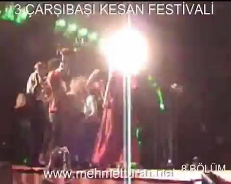 3.ÇARŞIBAŞI KEŞAN FESTİVALİ 8.BÖLÜM