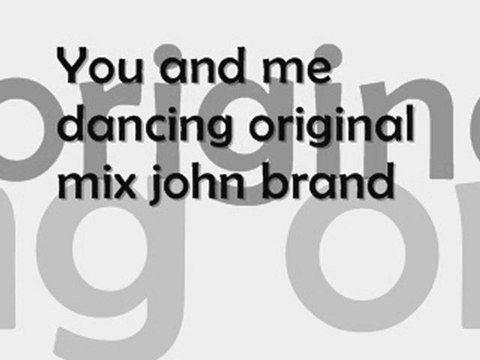 You and me dancing original mix john brand 4