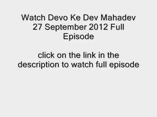 Watch Devo Ke Dev Mahadev 27 September 2012 Full Episode IN HD 27-09-2012
