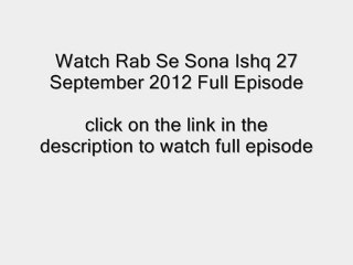 Watch Rab Se Sona Ishq 27 September 2012 Full Episode IN HD 27-09-2012