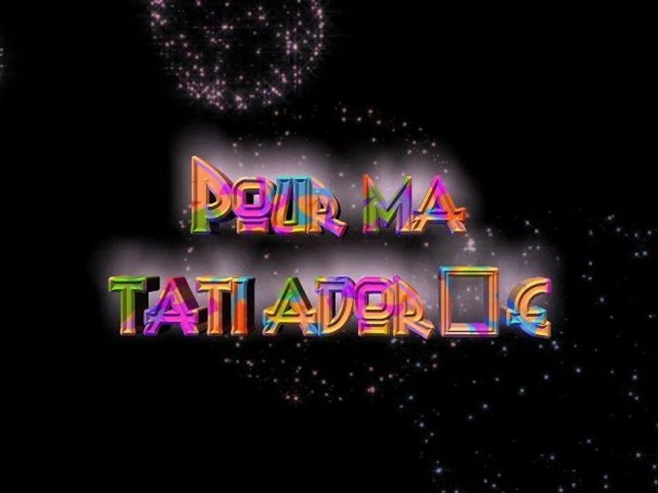 Pour ma tati adorée