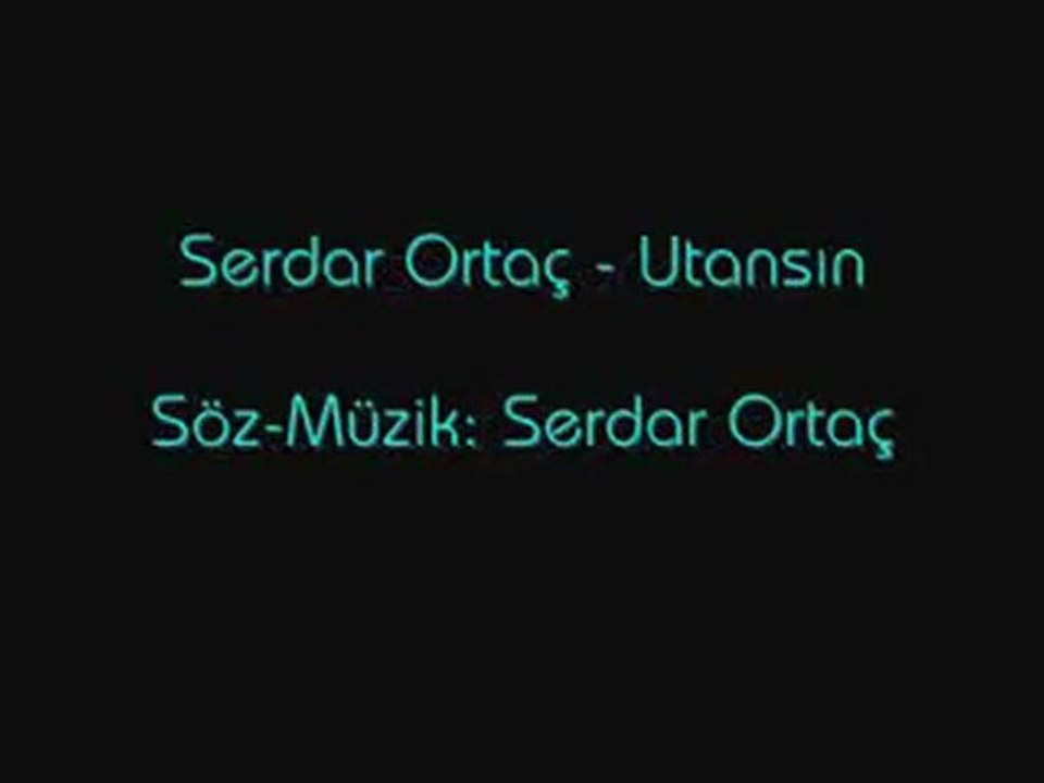 SERDAR ORTAÇ - UTANSIN