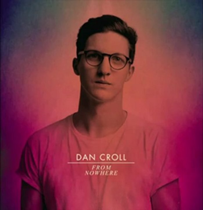 Dan Croll - From Nowhere