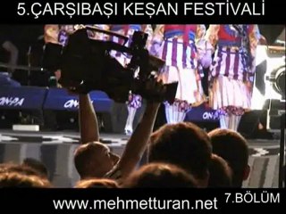 5.ÇARŞIBAŞI KEŞAN FESTİVALİ 7.BÖLÜM