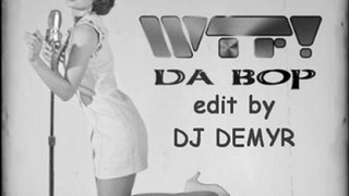 WTF! & Wanessa - Da Bob (edit by DJ DEMYR)