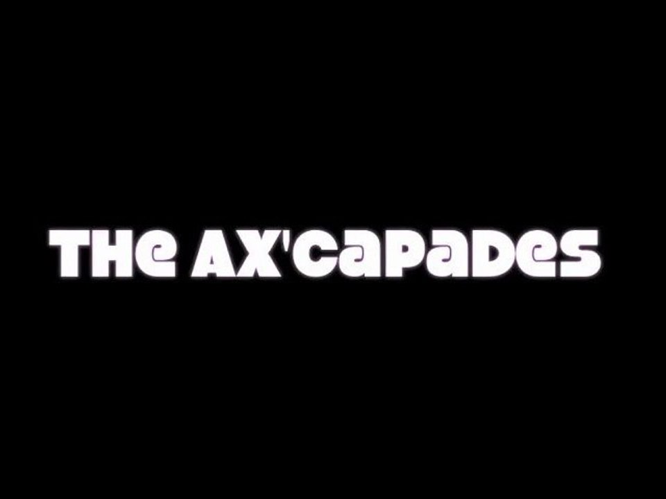 The Ax'capades