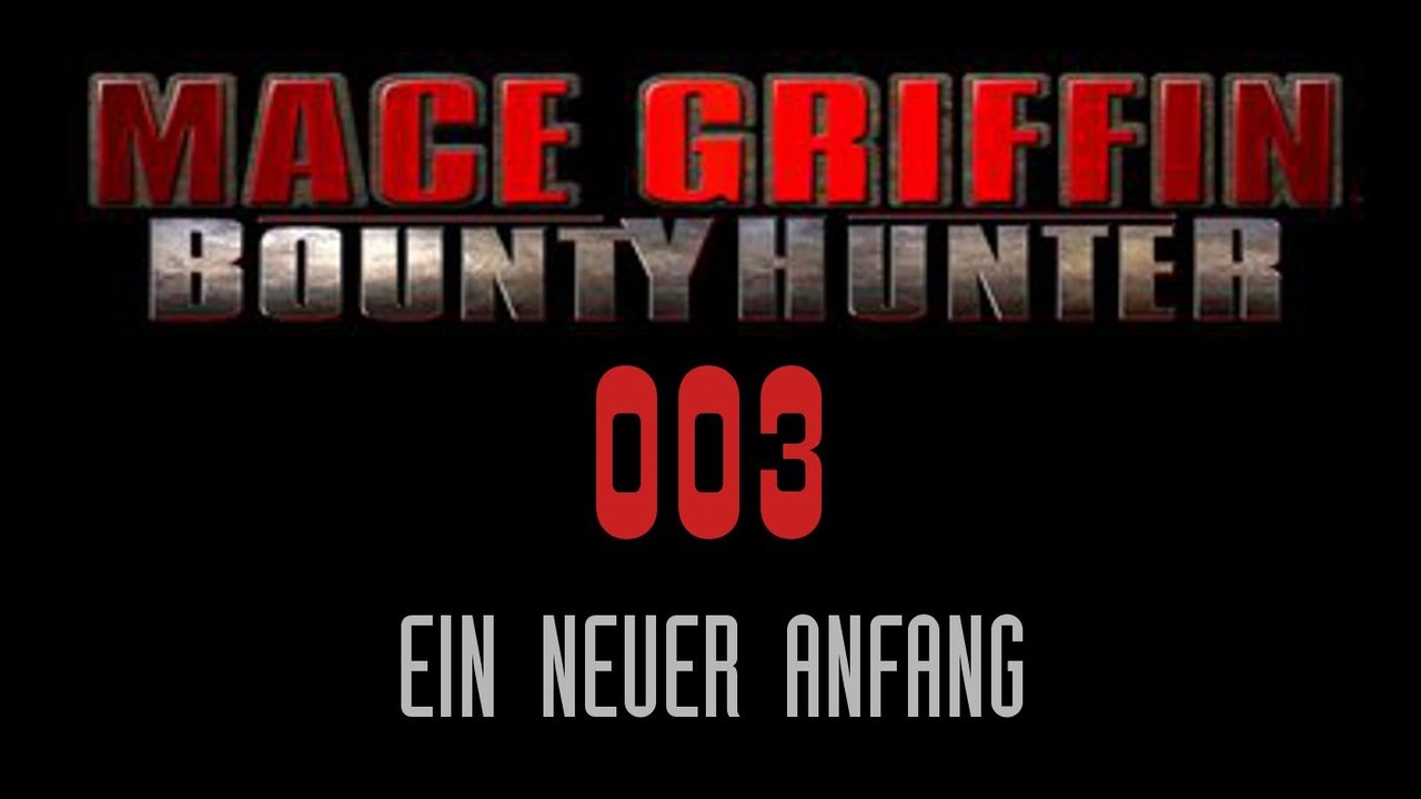 Let's Play Mace Griffin: Bounty Hunter - #003 - Ein neuer Anfang