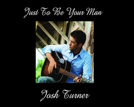 Just To Be Your Man-Josh Turner-Legendado