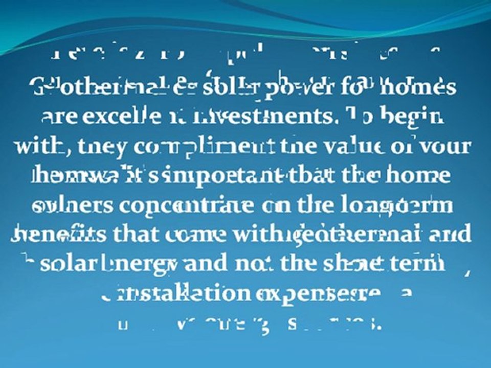 Solar Power for Homes & Geothermal Energy: Great Alternative Energy Sources