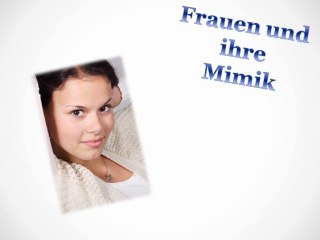 Arbeite an Deiner Mimik!