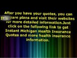 There are many insurance companies offering quotes for health insurance in the state of Michigan.