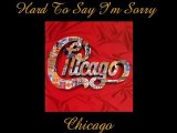 Hard To Say I'm Sorry-Chicago-Legendado