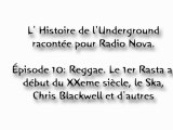 L' Histoire de l'Underground. Épisode 10: Reggae. Le 1er Rasta au début du XXeme siècle, le Ska, Chris Blackwell et d'autres