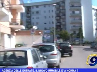 Agenzia delle entrate, il nuovo immobile è a norma?