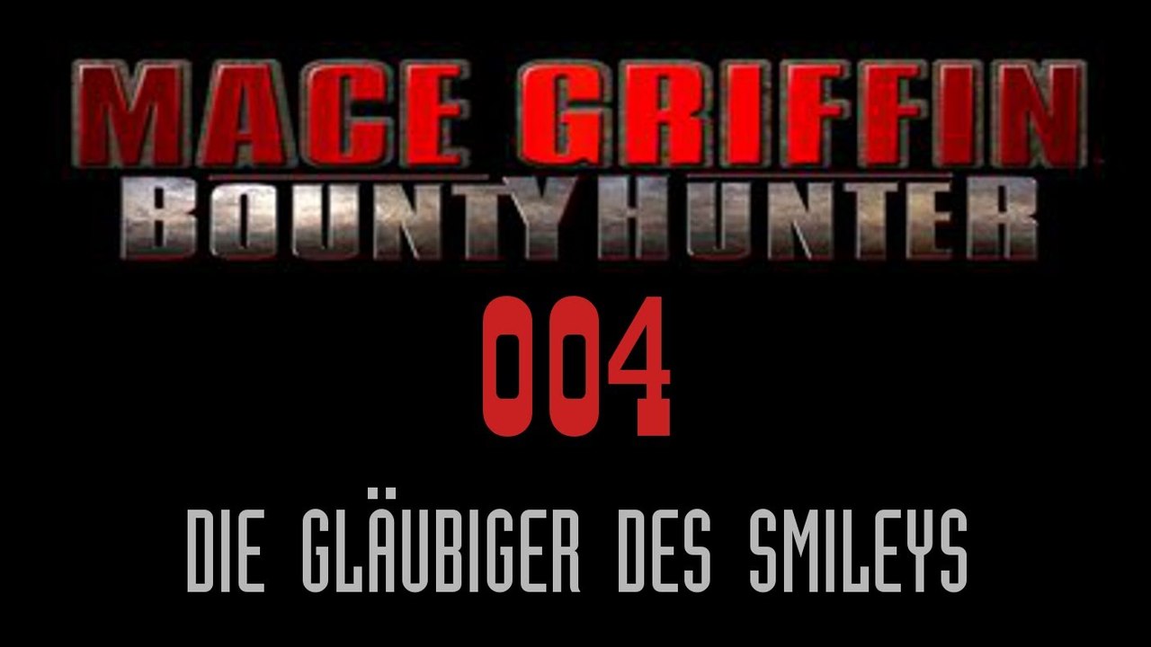Let's Play Mace Griffin: Bounty Hunter - #004 - Die Gläubiger des Smileys