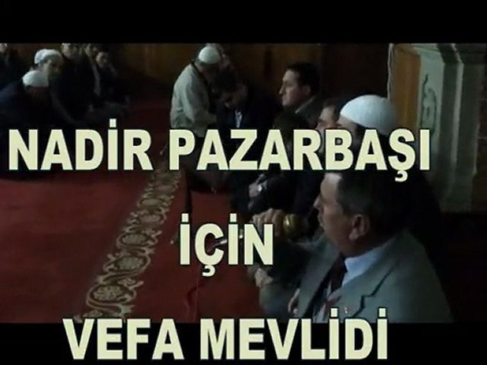 Çanlıdostlar,Nadir Pazarbaşı için mevlid