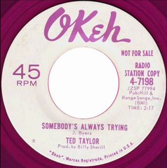 Ted Taylor - Somebody's Always Trying - OKEH 7198 DJ (Rare Mallow wax)