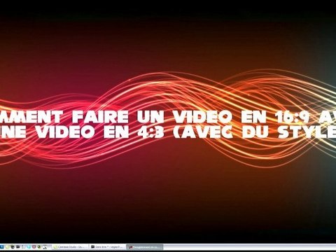 Tuto n°2: Comment faire une vidéo en 16:9 avec une vidéo en 4:3 et avec du style...