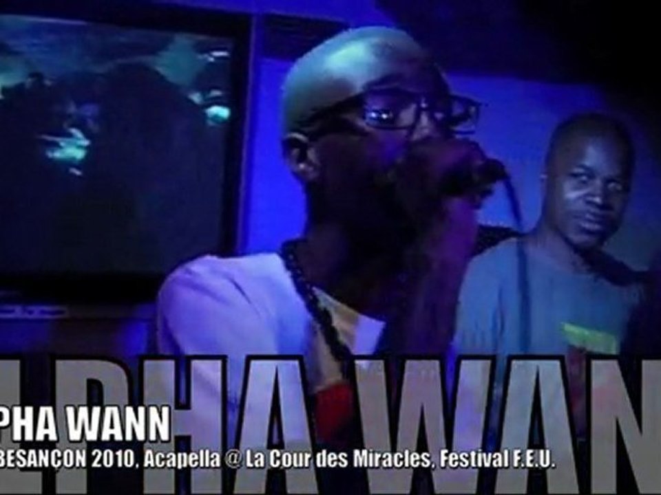 ALPHA WANN (1995), Acapella @ EOW Besançon mars 2010