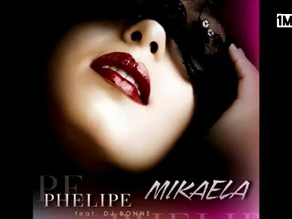 Phelipe feat. Dj Bonne - Mikaela 2012