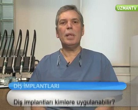 Dr. Nihat Tanfer -Diş implantları kimlere uygulanabilir-