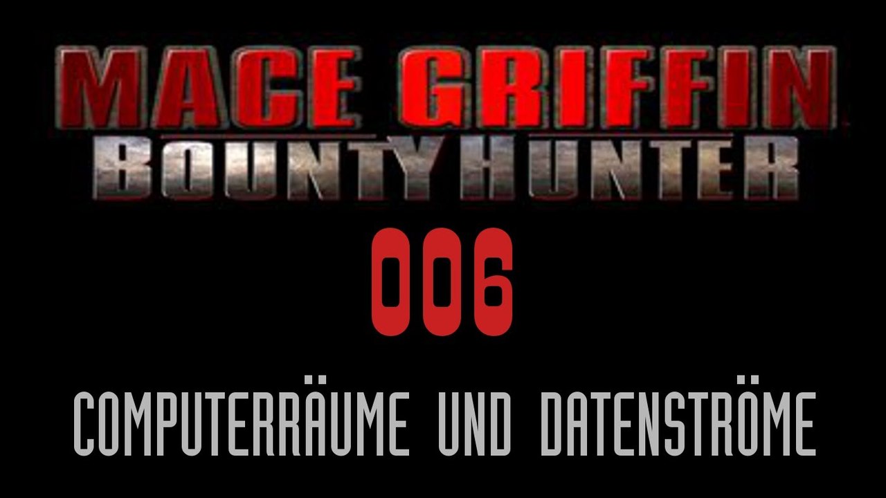 Let's Play Mace Griffin: Bounty Hunter - #006 - Computerräume und Datenströme