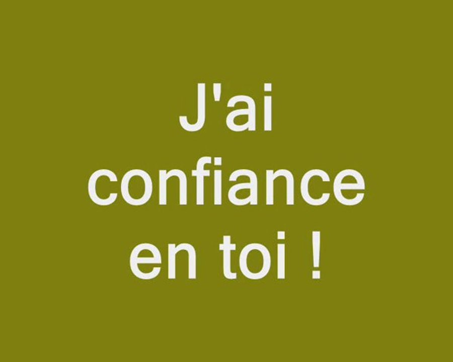 J'AI CONFIANCE EN TOI !