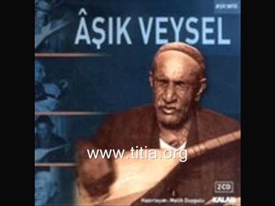 Aşık  VEYSEL  "GÜZELLİĞİN ONPAR ETMEZ BU BENDEKİ AŞK OLMASA