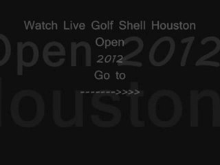 watch Shell Houston Opens golf 2012