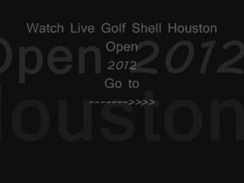 watch Shell Houston Opens golf 2012