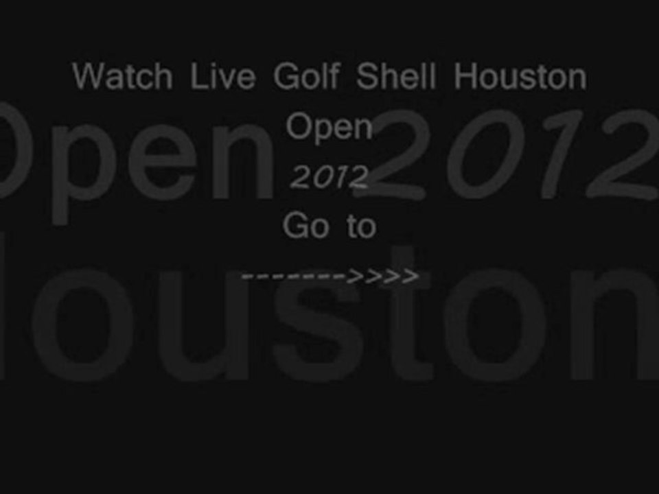 watch Shell Houston Opens golf 2012
