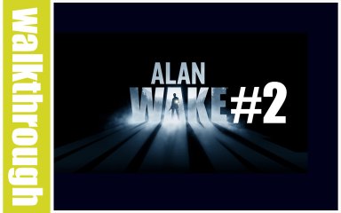 (WT) Alan Wake - Episode 2 (XBOX 360 HD)