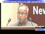 Aiming for 9.5% GDP growth - Pranab Mukherjee ET NOW