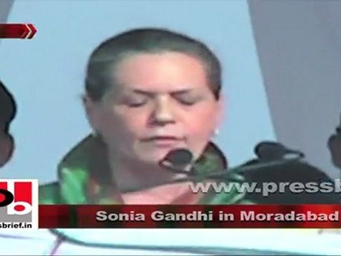 Sonia Gandhi in Moradabad explains the Congress-led UPA government’s policies