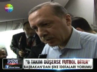 Erdoğan - 8 takım düşerse futbol biter - 29 mart 2012