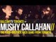 MUSHY CALLAHAN - SHOT DOWN (BalconyTV)